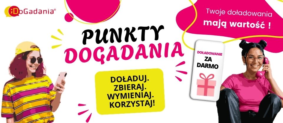 Dołącz do naszego nowego programu lojalnościowego „Punkty DoGadania” i odbieraj darmowe doładowania.
