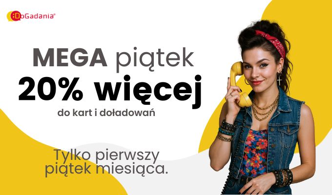 MEGA piątek w DoGadania - aż 20% więcej do kart i doładowań w każdy pierwszy piątek miesiąca do 31 grudnia 2025